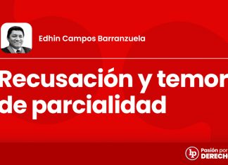 Recusación y temor de parcialidad, por Edhín Campos Barranzuela