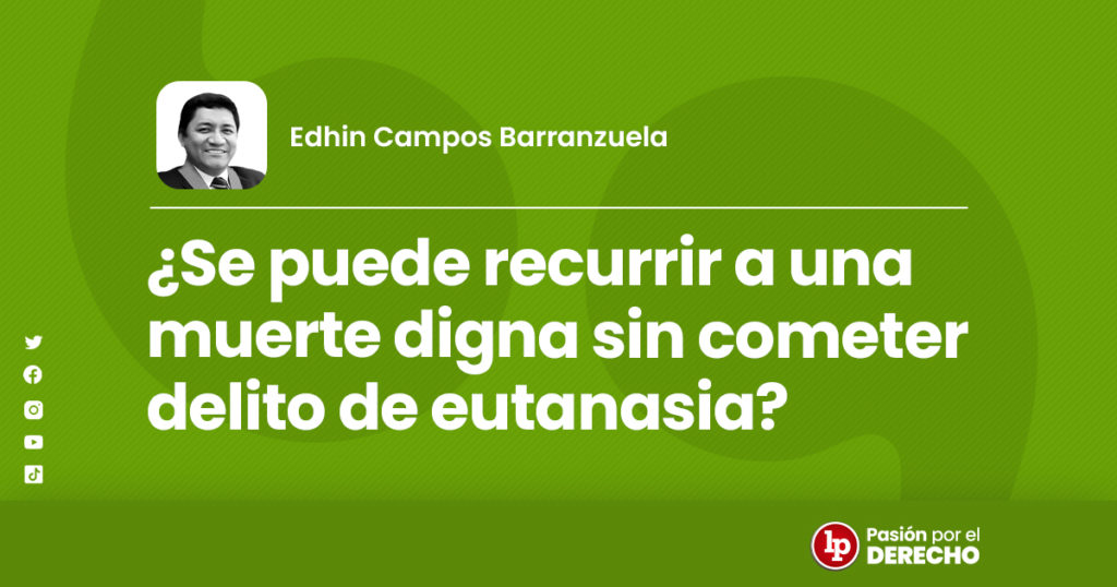 ¿Se Puede Recurrir A Una Muerte Digna Sin Cometer Delito De Eutanasia? | LP