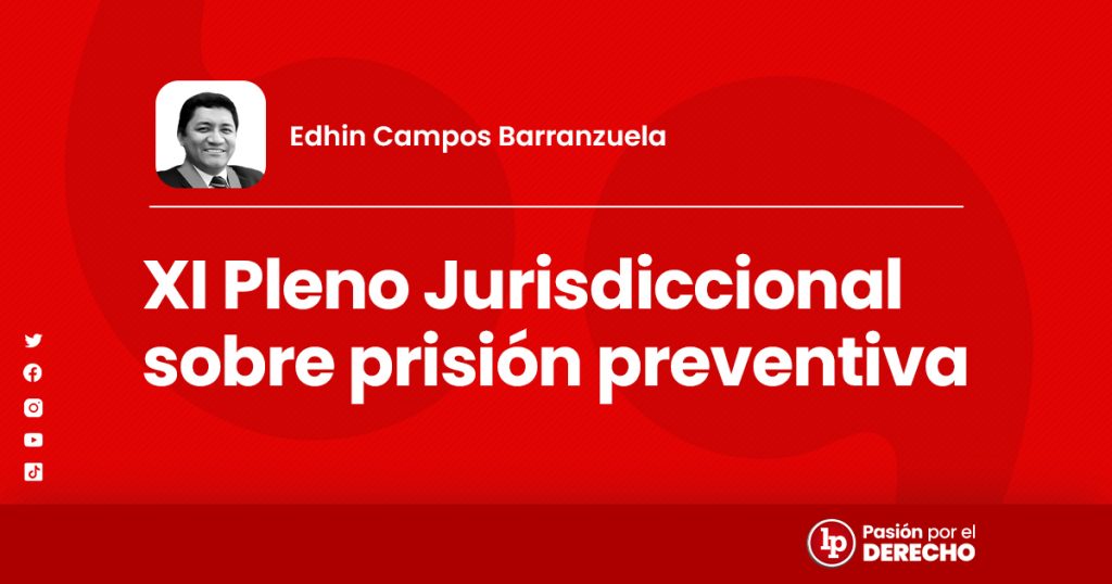 XI Pleno Jurisdiccional Sobre Prisión Preventiva | LP