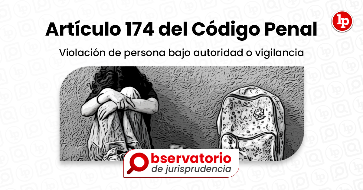 Jurisprudencia Del Artículo 174 Del Código Penal.- Violación De Persona ...