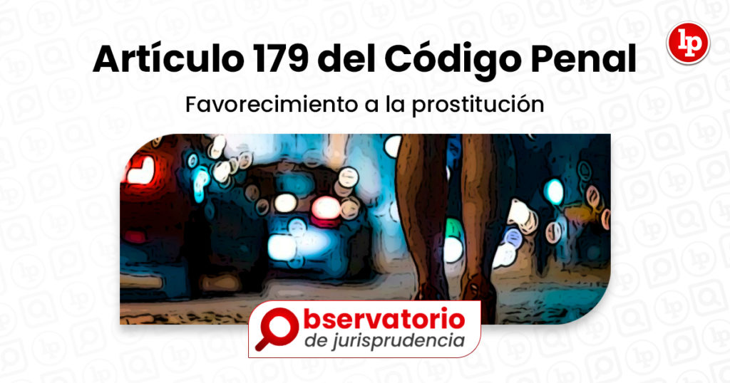 Jurisprudencia Del Artículo 179 Del Código Penal Favorecimiento A La