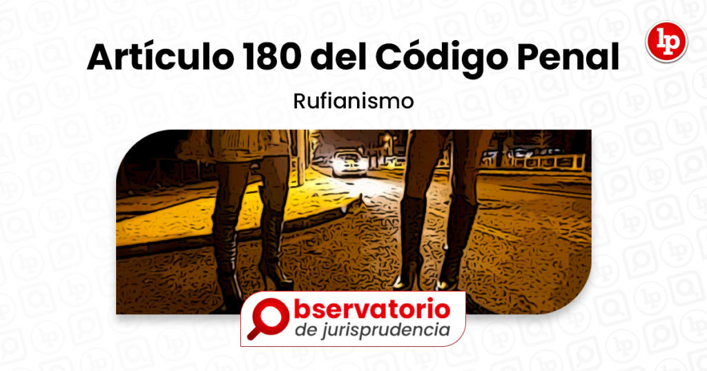 Jurisprudencia Del Artículo 180 Del Código Penal Rufianismo Lp