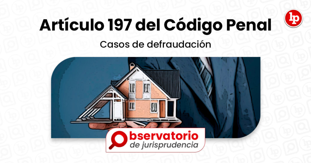 Jurisprudencia del artículo 197 del Código Penal.- Casos de ...
