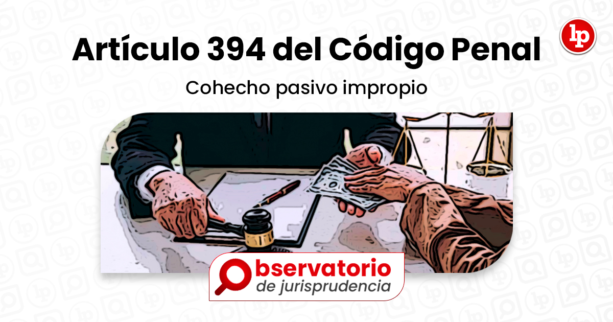 Jurisprudencia Del Artículo 394 Del Código Penal.- Cohecho Pasivo ...