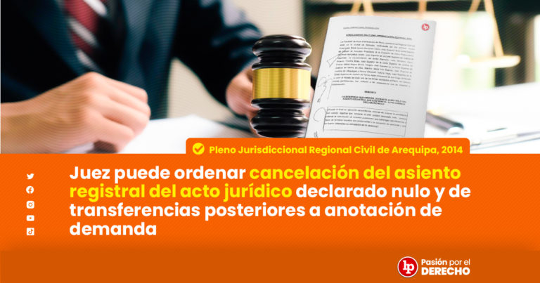 Juez Puede Ordenar Cancelación Del Asiento Registral Del Acto Jurídico ...