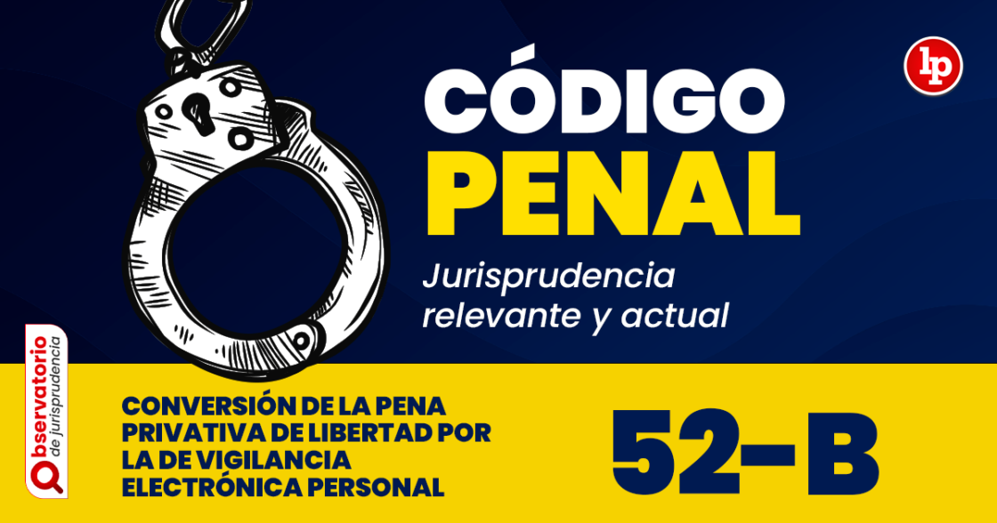 Jurisprudencia Del Artículo 52-B Del Código Penal.- Conversión De La ...