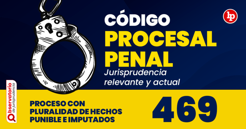 Jurisprudencia Del Artículo 469 Del Código Procesal Penal Proceso Con Pluralidad De Hechos 7847