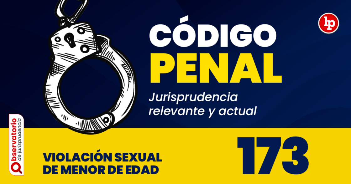 Jurisprudencia Del Artículo 173 Del Código Penal Violación Sexual De Menor De Edad Lp 2961