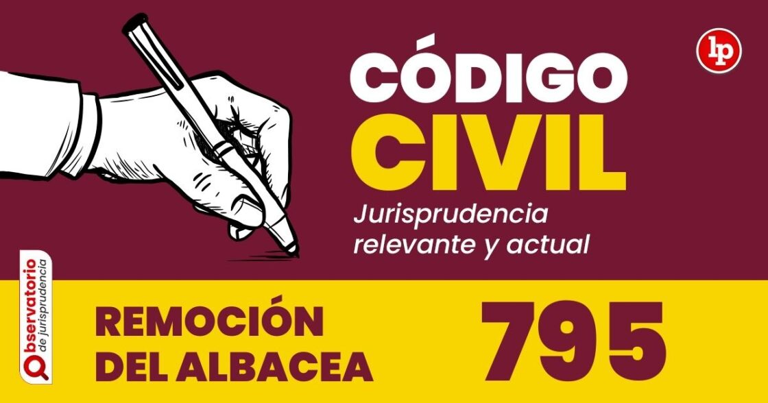 Jurisprudencia Del Artículo 795 Del Código Civil Remoción Del Albacea