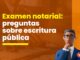 Examen notarial: 11 preguntas sobre escritura pública tomadas previamente. ¿Puedes resolverlas?