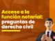 Acceso a la función notarial: 15 preguntas de derecho civil tomadas en exámenes previos. ¿Puedes resolverlas?