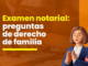 Examen notarial: 14 preguntas de derecho de familia tomadas previamente. ¿Puedes resolverlas?