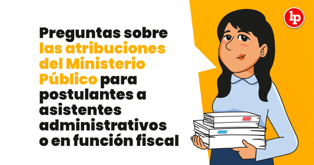 AFFA-PREGUNTAS-ATRIBUCIONES MINISTERIO PUBLICO-LPDERECHO