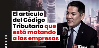 El artículo del Código Tributario que está matando a las empresas, según Miguel Carrillo Bautista