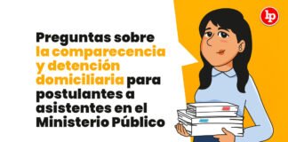 Preguntas sobre la comparecencia y detención domiciliaria para postulantes a asistentes en el Ministerio Público