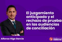 El juzgamiento anticipado y el rechazo de pruebas en las audiencias de conciliación