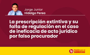La prescripción extintiva y su falta de regulación en el caso de ineficacia de acto jurídico por falso procurador