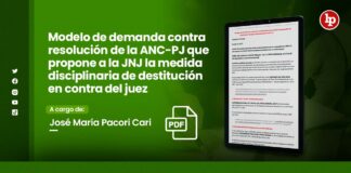 Modelo de demanda contra resolución de la ANC-PJ que propone a la JNJ la medida disciplinaria de destitución en contra del juez