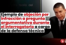 Ejemplo de objeción por infracción a pregunta argumentativa durante el interrogatorio a cargo de la defensa técnica
