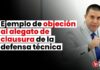 Ejemplo de objeción al alegato de clausura de la defensa técnica