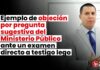 Ejemplo de objeción por pregunta sugestiva del Ministerio Público ante un examen directo a testigo lego