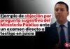 Ejemplo de objeción por pregunta sugestiva del Ministerio Público ante un examen directo a testigo en juicio