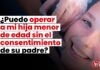 ¿Puedo operar a mi hija menor de edad sin el consentimiento de su padre? (operaciones estéticas)