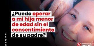¿Puedo operar a mi hija menor de edad sin el consentimiento de su padre? (operaciones estéticas)