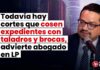 Todavía hay cortes que cosen expedientes usando taladros y brocas, advierte abogado en LP