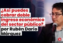 ¿Así puedes cobrar doble ingreso económico del sector público?, por Rubén Darío Márquez