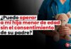 ¿Puedo operar a mi hija menor de edad sin el consentimiento de su padre? (operaciones estéticas)