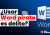 ¿Usar Word sin licencia es delito?