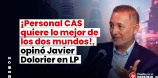 ¡Personal CAS quiere lo mejor de los dos mundos: beneficios 728!, opinó Javier Dolorier en LP