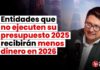 Entidades que no ejecuten su presupuesto 2025 recibirán menos dinero en 2026