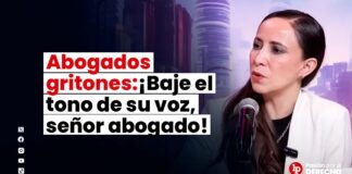 Abogados gritones: ¡Baje el tono de su voz, señor abogado! Entrevista a Carla Pratt
