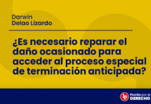 ¿Es necesario reparar el daño ocasionado para acceder al proceso especial de terminación anticipada?