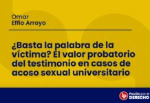 ¿Basta la palabra de la víctima? El valor probatorio del testimonio en casos de acoso sexual universitario