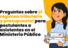 Preguntas sobre el régimen tributario y presupuestal para postulantes a asistentes en el Ministerio Público