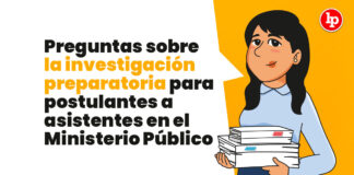 Preguntas sobre la investigación preparatoria para postulantes a asistentes en el Ministerio Público