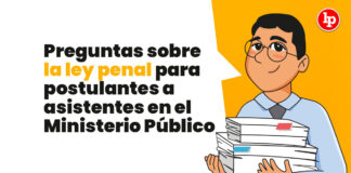 Preguntas sobre la ley penal para postulantes a asistentes en el Ministerio Público