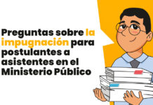 Preguntas sobre la impugnación para postulantes a asistentes en el Ministerio Público