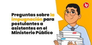 Preguntas sobre la impugnación para postulantes a asistentes en el Ministerio Público