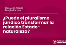 ¿Puede el pluralismo jurídico transformar la relación Estado-naturaleza?