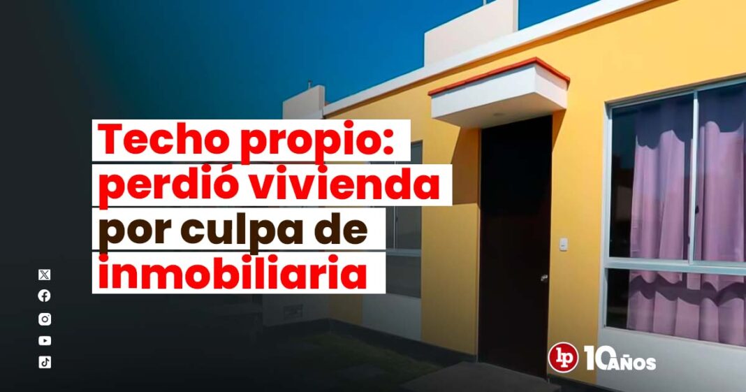 TECHO-PROPIO-VENDIO-CULPA-INMONILIARIA-LPDERECHO