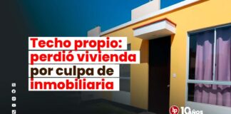 Techo propio: perdió vivienda por culpa de inmobiliaria