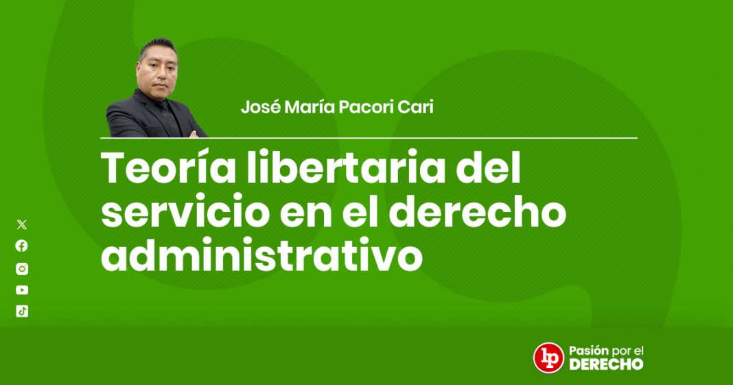 Teoría libertaria del servicio en el derecho administrativo-jose-maria-pacori-cari-LPDerecho