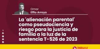 La «alienación parental» como pseudociencia y riesgo para la justicia de familia a la luz de la sentencia T-526 de 2023
