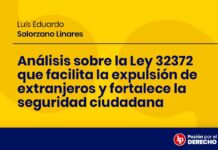 Análisis sobre la Ley 32372 que facilita la expulsión de extranjeros y fortalece la seguridad ciudadana