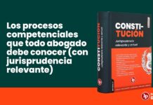 Los procesos competenciales que todo abogado debe conocer – Con jurisprudencia relevante