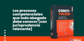 Los procesos competenciales que todo abogado debe conocer – Con jurisprudencia relevante